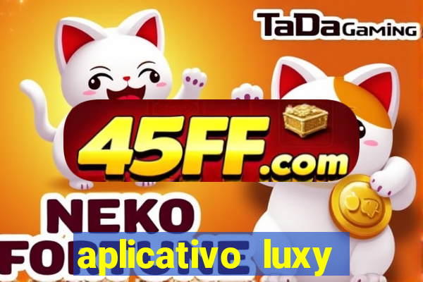 aplicativo luxy como funciona